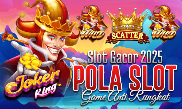 Joker King Bisa Deposit Dana Slot Gacor 2025 Kanthi Pola Gacor Game Anti Rungkat